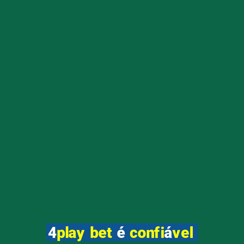 4play bet é confiável