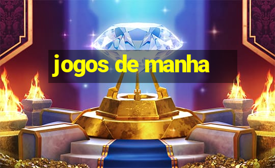 jogos de manha