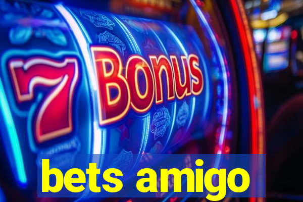 bets amigo