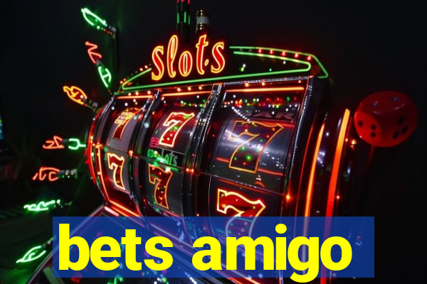 bets amigo