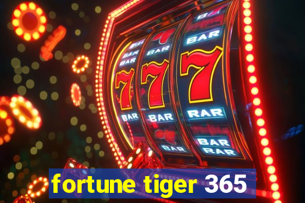 fortune tiger 365