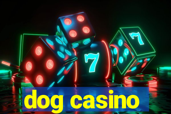 dog casino