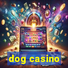 dog casino