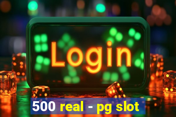 500 real - pg slot