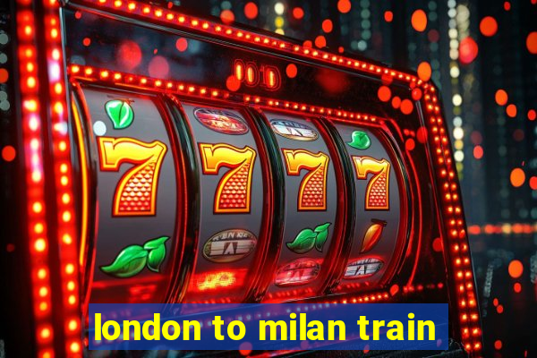 london to milan train