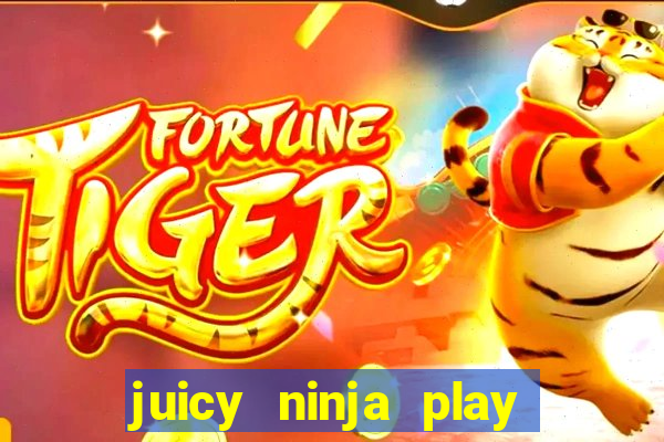 juicy ninja play free slot