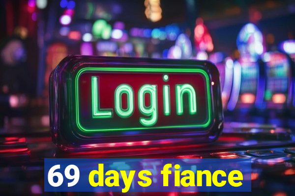 69 days fiance