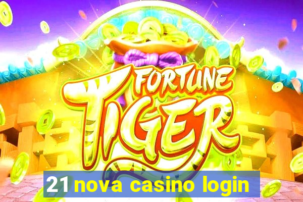 21 nova casino login