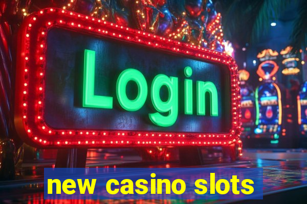 new casino slots