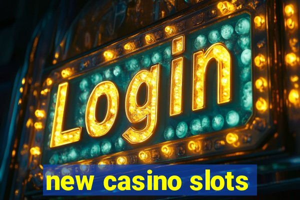 new casino slots