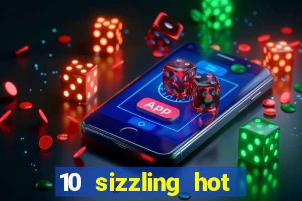 10 sizzling hot deluxe casino