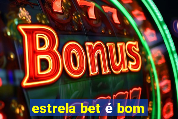 estrela bet é bom