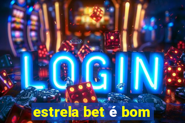 estrela bet é bom