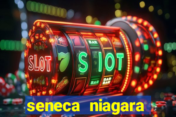 seneca niagara casino niagara falls