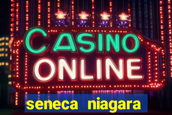 seneca niagara casino niagara falls