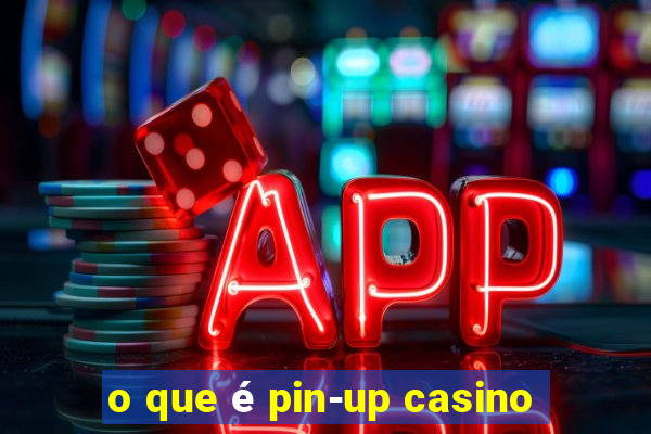 o que é pin-up casino