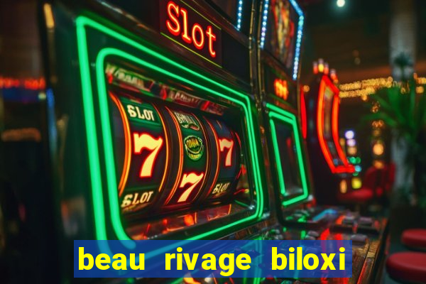 beau rivage biloxi resort & casino