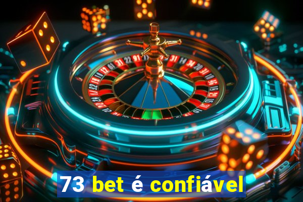 73 bet é confiável