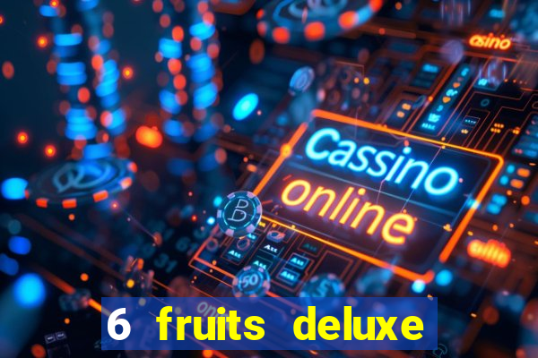 6 fruits deluxe slot free play