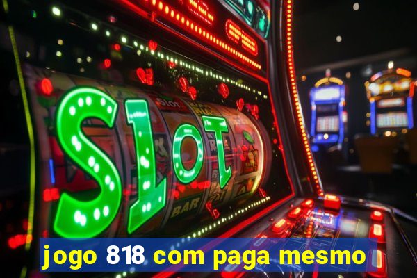 jogo 818 com paga mesmo