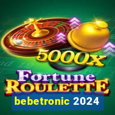 bebetronic 2024