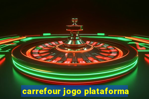 carrefour jogo plataforma