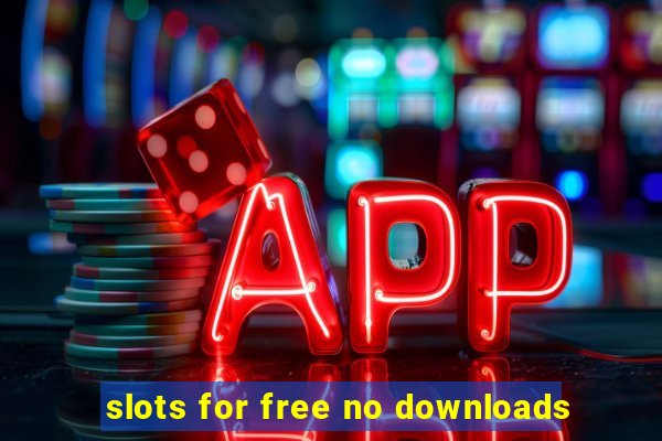 slots for free no downloads