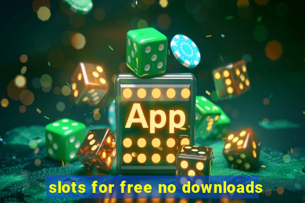 slots for free no downloads