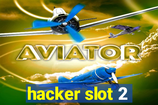 hacker slot 2