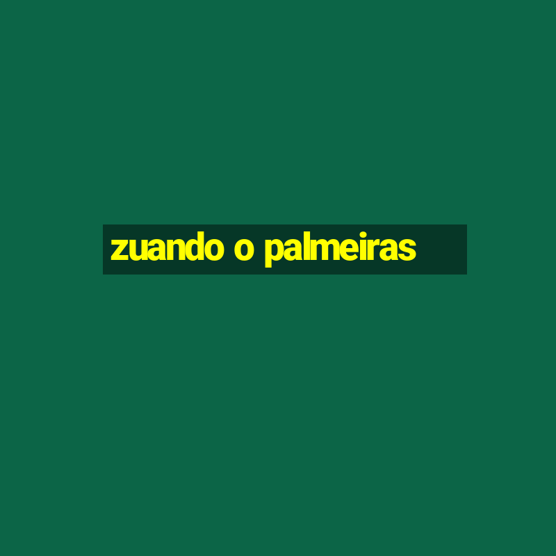 zuando o palmeiras