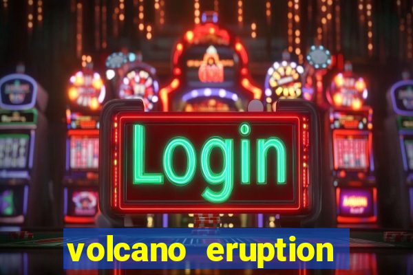 volcano eruption slot free play