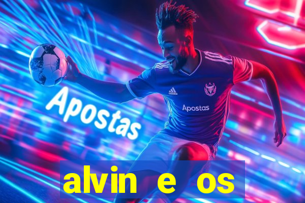 alvin e os esquilos redecanais