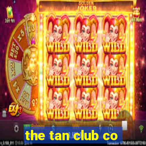 the tan club co