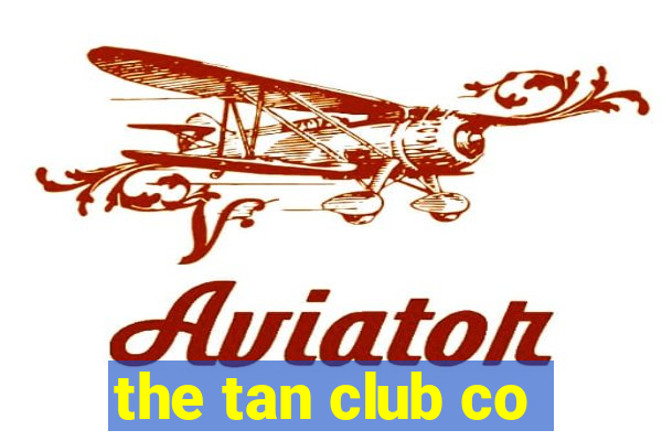 the tan club co