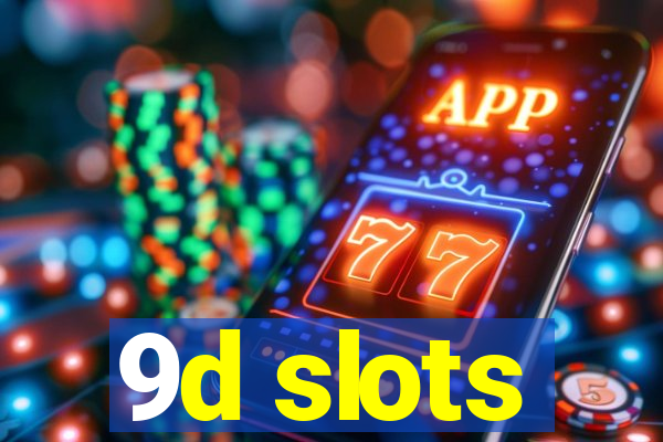 9d slots