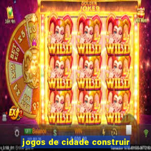 jogos de cidade construir