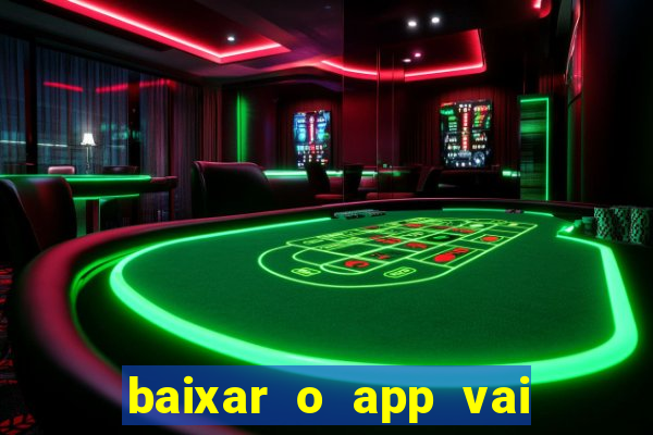 baixar o app vai de bet