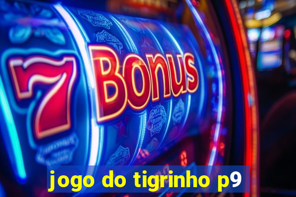 jogo do tigrinho p9