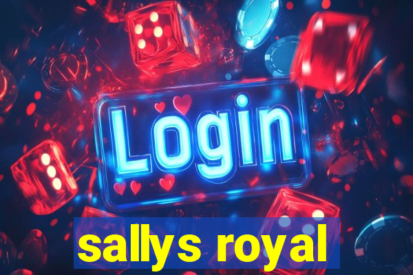 sallys royal