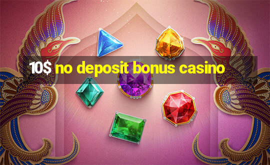 10$ no deposit bonus casino