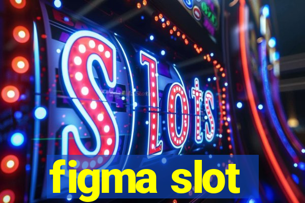 figma slot