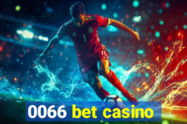 0066 bet casino