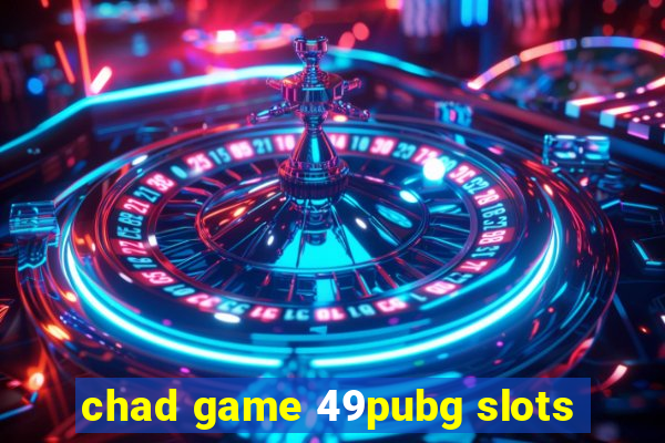 chad game 49pubg slots