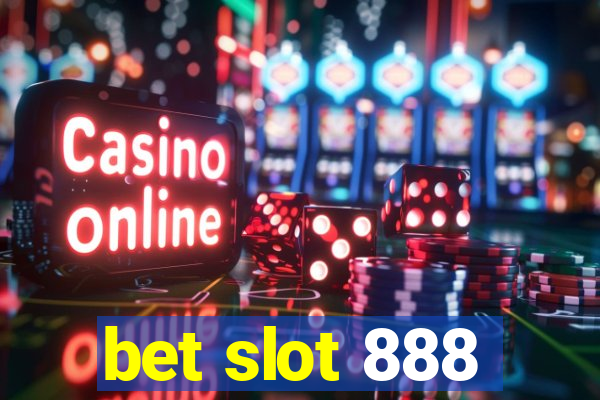 bet slot 888