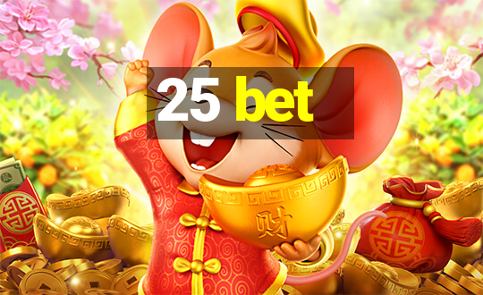 25 bet