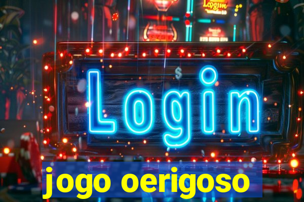 jogo oerigoso