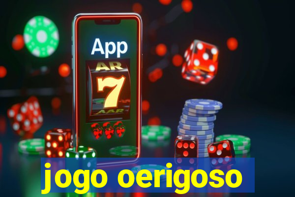 jogo oerigoso