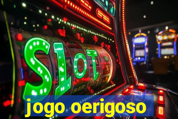 jogo oerigoso