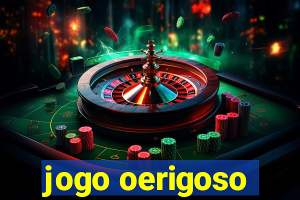 jogo oerigoso