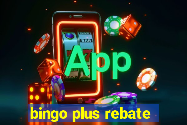 bingo plus rebate